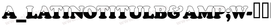a_LatinoTitulB&W字体转换