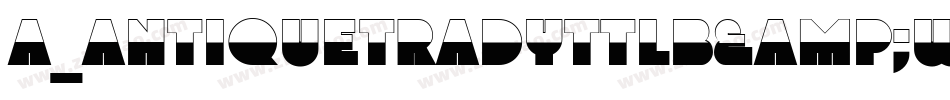 a_AntiqueTradyTtlB&W字体转换
