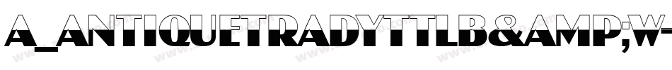 a_AntiqueTradyTtlB&W字体转换