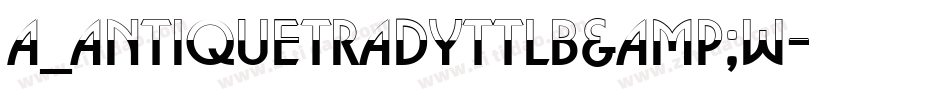 a_AntiqueTradyTtlB&W字体转换