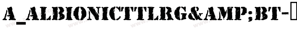a_AlbionicTtlRg&Bt字体转换