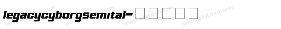 legacycyborgsemital字体转换