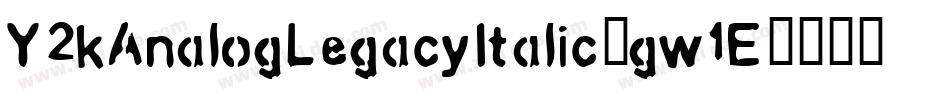 Y2kAnalogLegacyItalic-gw1E字体转换
