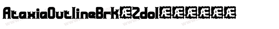 AtaxiaOutlineBrk-2dol字体转换 AtaxiaOutlineBrk-2dol字体转换