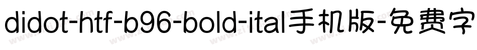 didot-htf-b96-bold-ital手机版字体转换