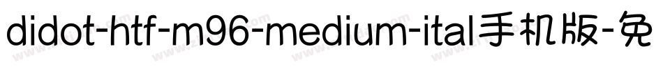 didot-htf-m96-medium-ital手机版字体转换