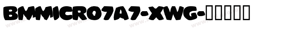 BmMicro7A7-XwG字体转换