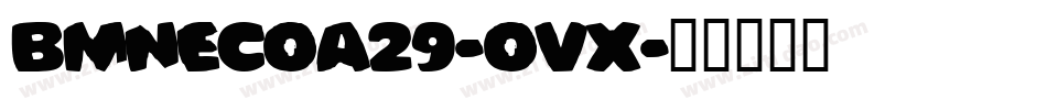 BmNecoA29-oVx字体转换