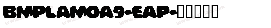 BmPlamoA9-eap字体转换