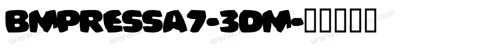 BmPressA7-3dM字体转换