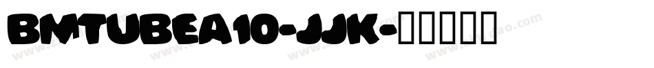 BmTubeA10-JjK字体转换
