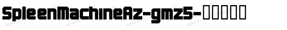 SpleenMachineAz-gmz5字体转换