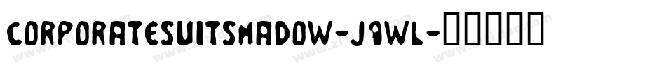 CorporateSuitShadow-j9wl字体转换