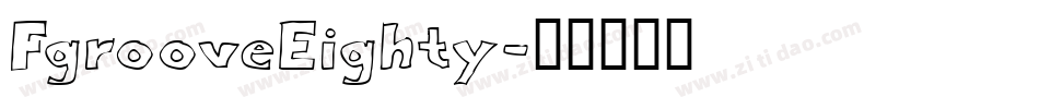 FgrooveEighty字体转换
