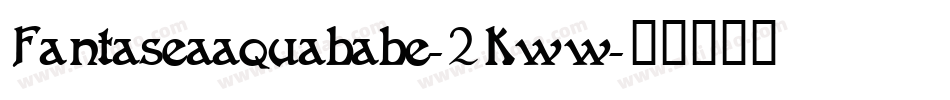 Fantaseaaquababe-2Kww字体转换