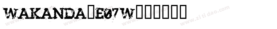 Wakanda-E07W字体转换
