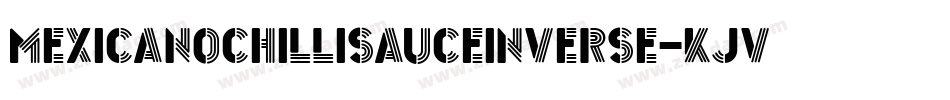 MexicanoChilliSauceInverse-Kjv7字体转换