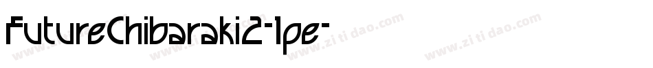 FutureChibaraki2-1pe字体转换