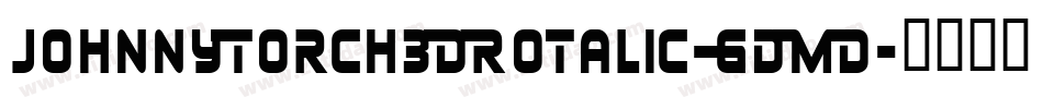 JohnnyTorch3DRotalic-GdMD字体转换