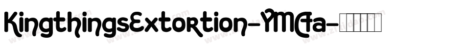 KingthingsExtortion-YMAa字体转换 KingthingsExtortion-YMAa字体转换