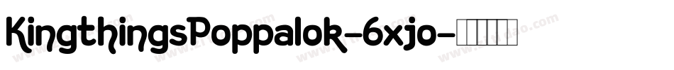 KingthingsPoppalok-6xjo字体转换