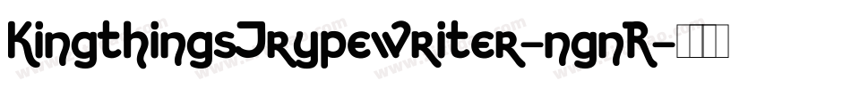 KingthingsTrypewriter-ngnR字体转换