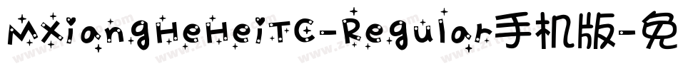 MXiangHeHeiTC-Regular手机版字体转换