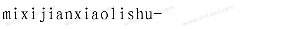 mixijianxiaolishu字体转换