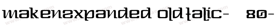 MakenExpandedBoldItalic-DOL80字体转换