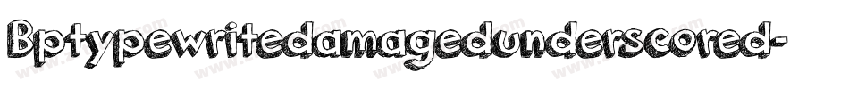 Bptypewritedamagedunderscored-POA2字体转换