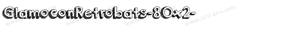GlamoconRetrobats-8Ox2字体转换