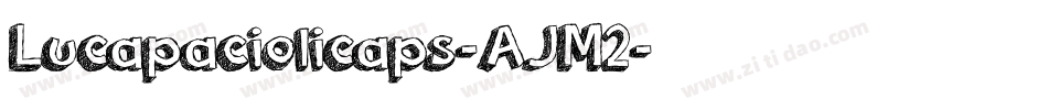 Lucapaciolicaps-AJM2字体转换