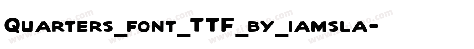 Quarters_font_TTF_by_iamsla字体转换