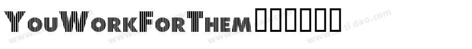 YouWorkForThem字体转换
