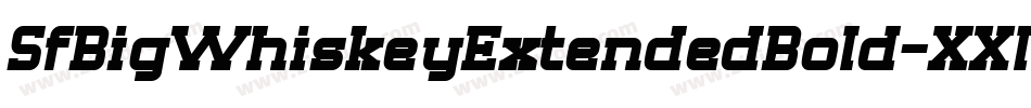 SfBigWhiskeyExtendedBold-XXlP字体转换 SfBigWhiskeyExtendedBold-XXlP字体转换