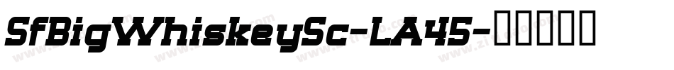SfBigWhiskeySc-LA45字体转换
