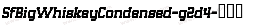 SfBigWhiskeyCondensed-g2d4字体转换
