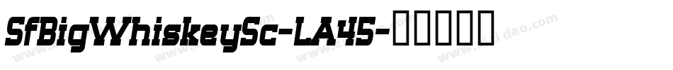 SfBigWhiskeySc-LA45字体转换