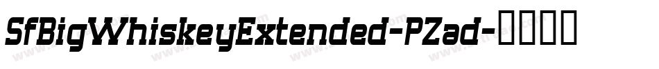 SfBigWhiskeyExtended-PZad字体转换 SfBigWhiskeyExtended-PZad字体转换