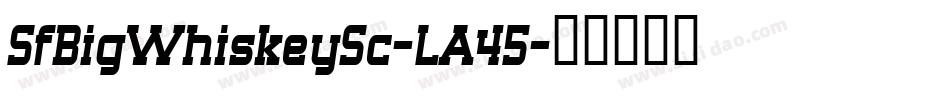 SfBigWhiskeySc-LA45字体转换