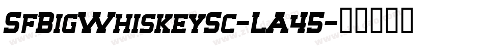 SfBigWhiskeySc-LA45字体转换