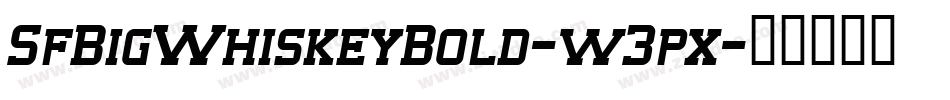 SfBigWhiskeyBold-w3px字体转换