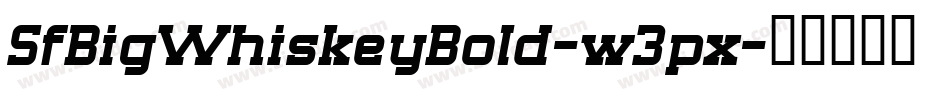 SfBigWhiskeyBold-w3px字体转换