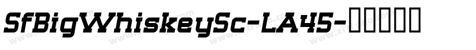 SfBigWhiskeySc-LA45字体转换