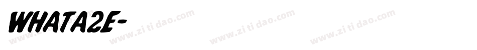 whata2e字体转换