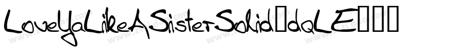 LoveYaLikeASisterSolid-dqLE字体转换