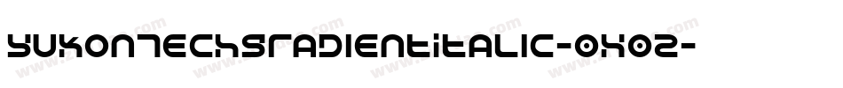 YukonTechGradientItalic-0X0z字体转换 YukonTechGradientItalic-0X0z字体转换