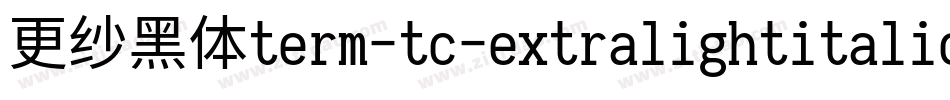 更纱黑体term-tc-extralightitalic手机版字体转换