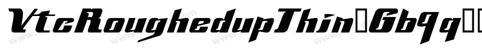 VtcRoughedupThin-G69q字体转换
