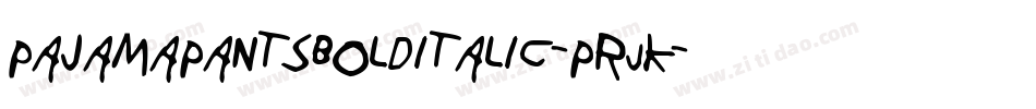 Pajamapantsbolditalic-prJK字体转换